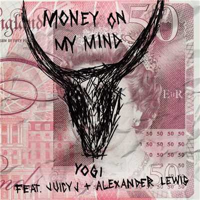 シングル/Money On My Mind (feat. Juicy J & Alexander Lewis)/Yogi