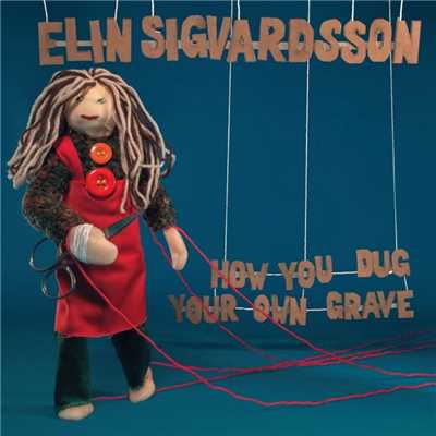 アルバム/How You Dug Your Own Grave/Elin Ruth Sigvardsson