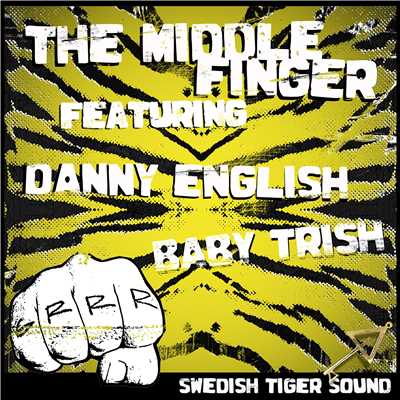 The Middle Finger (feat. Baby Trish & Danny English)/Swedish Tiger Sound