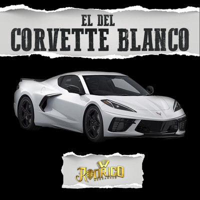 El Del Corvette Blanco/Rodrigo Y Sus Muchachos