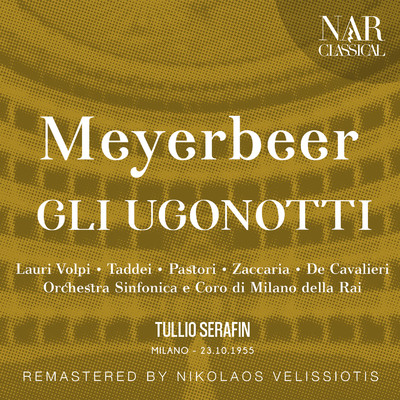 Gli Ugonotti, IGM 33, Act I: ”Qui sotto il ciel della Turrena” (Raul, Nevers, Coro, Thavannes)/Orchestra Sinfonica di Milano della Rai