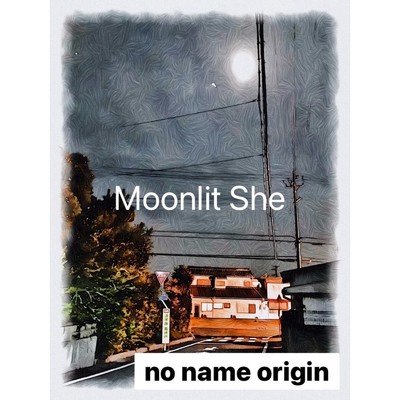 シングル/Moonlit She/no name origin