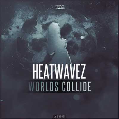 シングル/Worlds Collide/Heatwavez