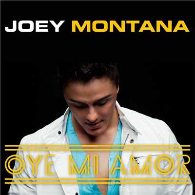 Oye Mi Amor/Joey Montana