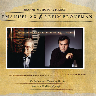 Brahms: Sonata for Two Pianos; Variations on a Theme by Haydn/Emanuel Ax／Yefim Bronfman
