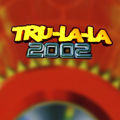 Tru La La 2002/Tru La La