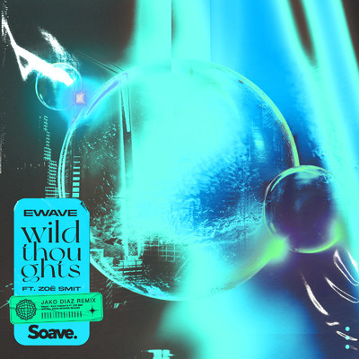 Wild Thoughts (feat. Zoe Smit) [Jako Diaz Remix]/EWAVE