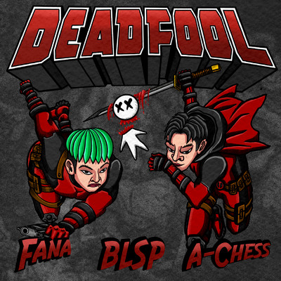 Deadfool (Explicit) (featuring Fana, A-Chess)/BLSP