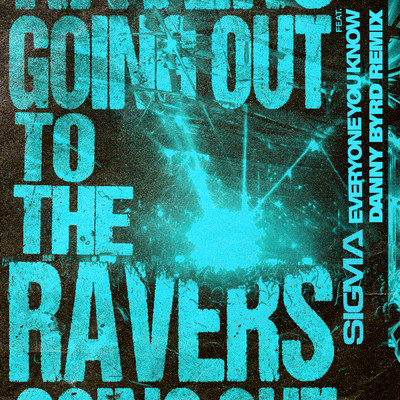 シングル/Going Out To The Ravers (Explicit) (featuring Everyone You Know／Danny Byrd Remix)/シグマ
