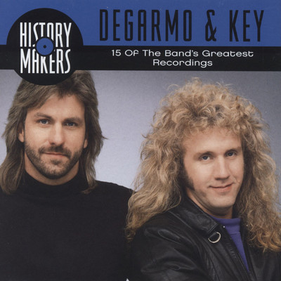 アルバム/History Makers: 15 Of The Band's Greatest Recordings/DeGarmo & Key