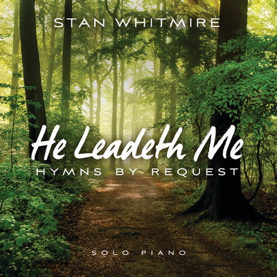He Leadeth Me: Hymns By Request/スタン・ホイットマイアー