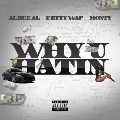 シングル/Why U Hatin (Explicit) (featuring Fetty Wap, Monty)/Albee Al