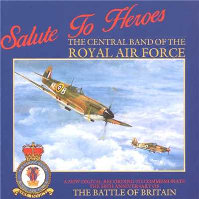 アルバム/Salute To Heroes/The Central Band Of The Royal Air Force