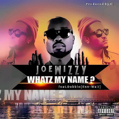 シングル/Whatz My Name？ (feat. Dobble En Wail)/Joe Wizzy
