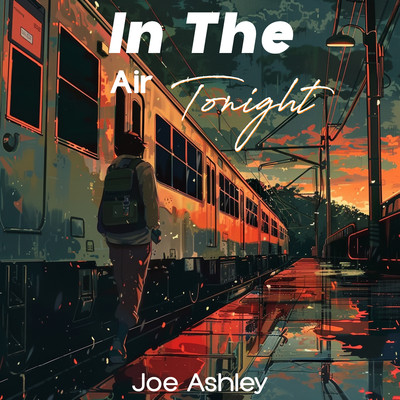 In The Air Tonight/Joe Ashley