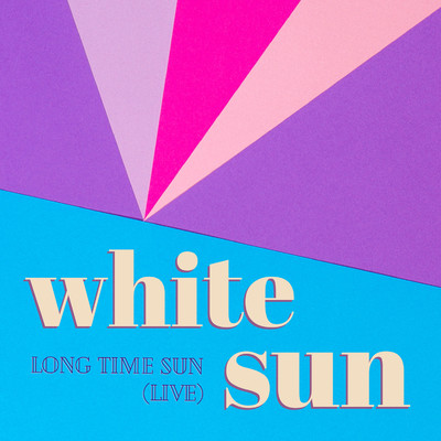 シングル/Long Time Sun (Live)/White Sun