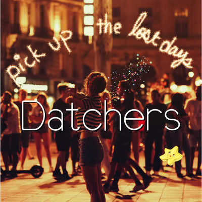 Pick up the lost days/Datchers