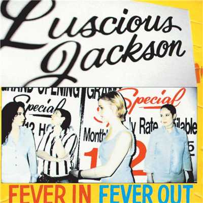 Fever In Fever Out/Luscious Jackson