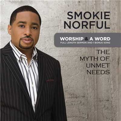 アルバム/Worship And A Word: The Myth Of Unmet Needs/Smokie Norful
