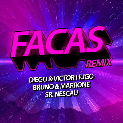 シングル/Facas (Ao Vivo) (Sr. Nescau Funk Remix)/Diego & Victor Hugo／Bruno & Marrone