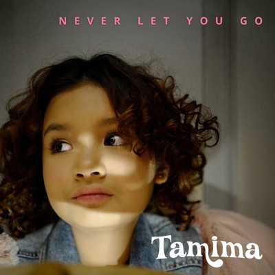 Never Let You Go/Tamima