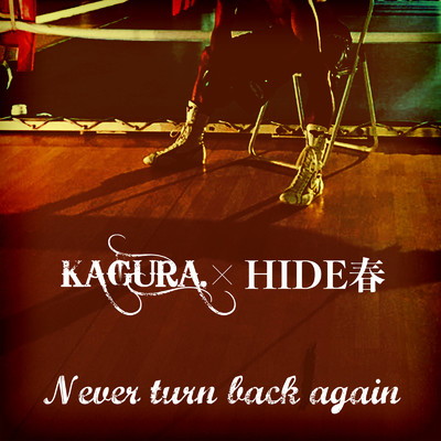 Never turn back again (feat. HIDE春)/Kagrra