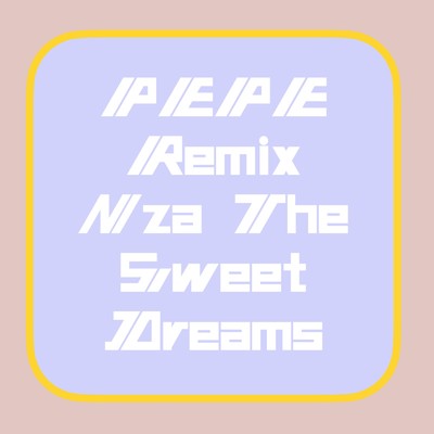 Pepe (Remix)/NZA The Sweet Dreams