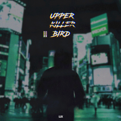 Upper Killer Bird/LUX