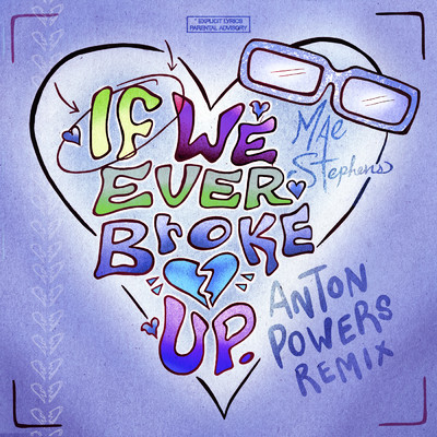 If We Ever Broke Up (Explicit) (Anton Powers Remix)/メイ・スティーブンス