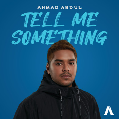 Tell Me Something/Ahmad Abdul