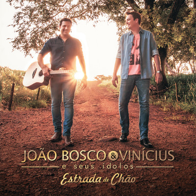 Joao Bosco & Vinicius E Seus Idolos - Estrada De Chao/Joao Bosco & Vinicius