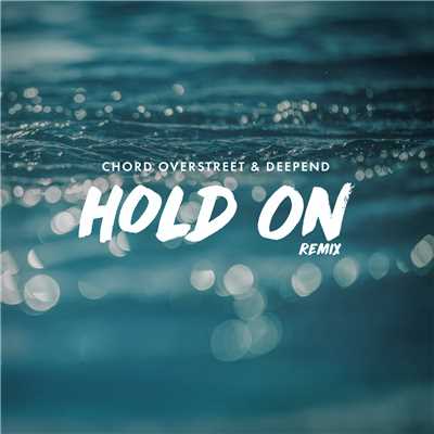 Hold On (Remix)/Chord Overstreet／Deepend