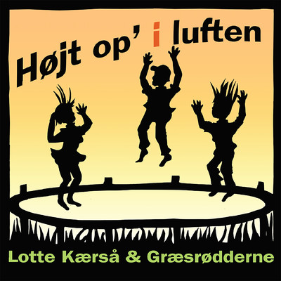 Hojt Op' I Luften/Lotte Kaersa & Graesrodderne