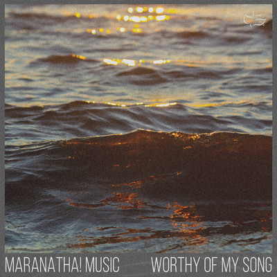 Worthy Of My Song/Maranatha！ Music