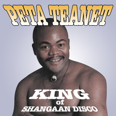 King Of Shangaan Disco/Peta Teanet