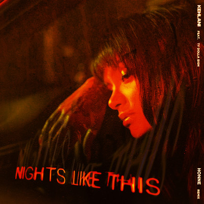 シングル/Nights Like This (feat. Ty Dolla $ign) [HONNE Remix]/Kehlani