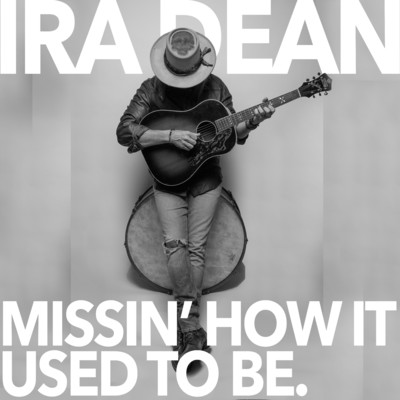 アルバム/Missin' How It Used To Be/Ira Dean