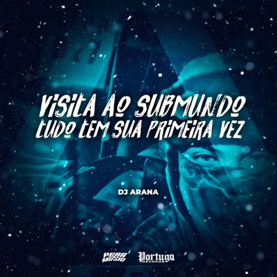 シングル/Visita Ao Submundo Tudo Tem Sua Primeira Vez/DJ Arana