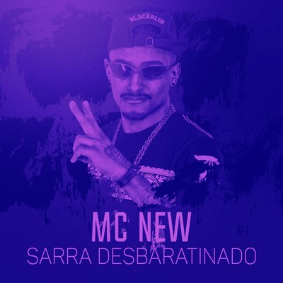 Sarra desbaratinado/MC New