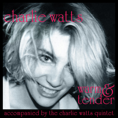 アルバム/Warm & Tender (Accompanied by The Charlie Watts Quintet)/Charlie Watts