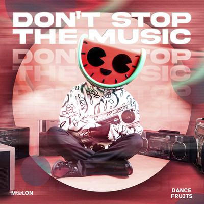 アルバム/Don't Stop The Music/MELON & Dance Fruits Music