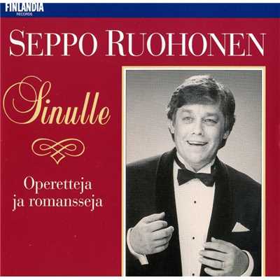 Sinulle - Operetteja ja romansseja [Operettes and Romances]/Seppo Ruohonen