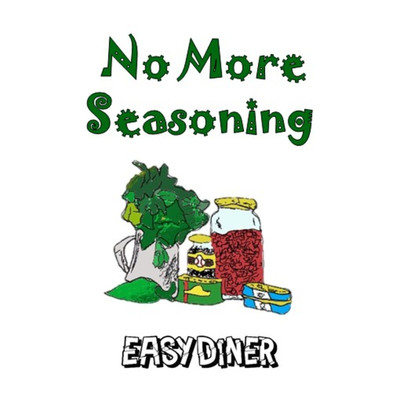 No More Seasoning/Easy Diner
