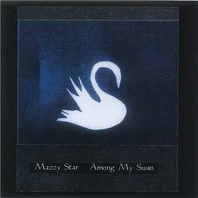 アルバム/Among My Swan/Mazzy Star