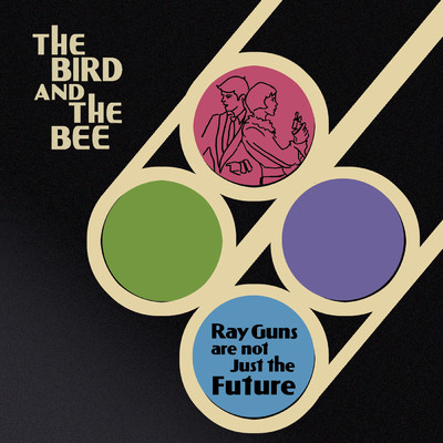 アルバム/Ray Guns Are Not Just The Future/ザ・バード・アンド・ザ・ビー