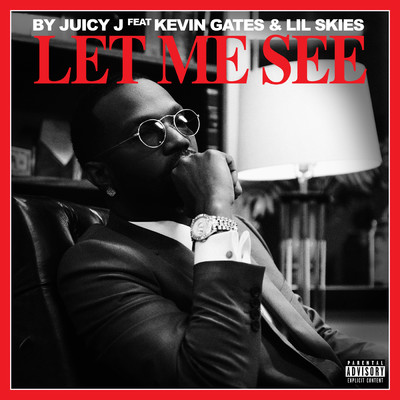 シングル/Let Me See feat.Kevin Gates,Lil Skies/Juicy J