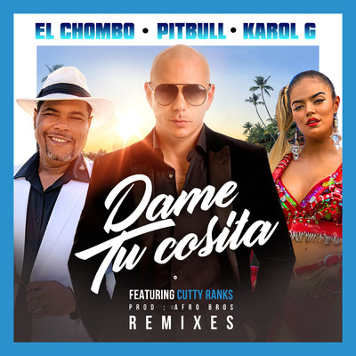 Dame Tu Cosita (Kidd Spin Remix) feat.Cutty Ranks/Pitbull／El Chombo／Karol G
