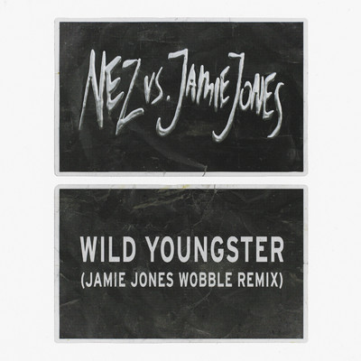シングル/Wild Youngster (feat. ScHoolboy Q) (Jamie Jones' Wobble Remix) feat.ScHoolboy Q/NEZ
