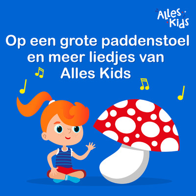 Op een grote paddenstoel en meer liedjes van Alles Kids/Various Artists
