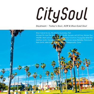 City Soul : Daydream - Today's Soul, AOR & Blue Eyed Soul/Various Artists